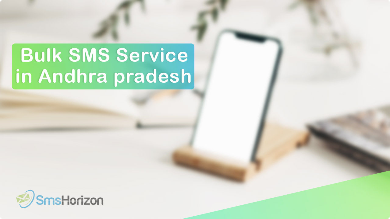 Bulk SMS service provider in Andhra Pradesh - SmsHorizon