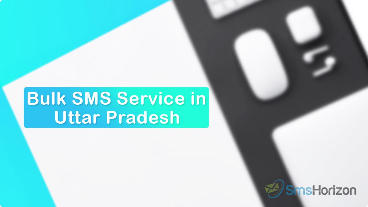Bulk SMS service provider in Uttar Pradesh - SmsHorizon