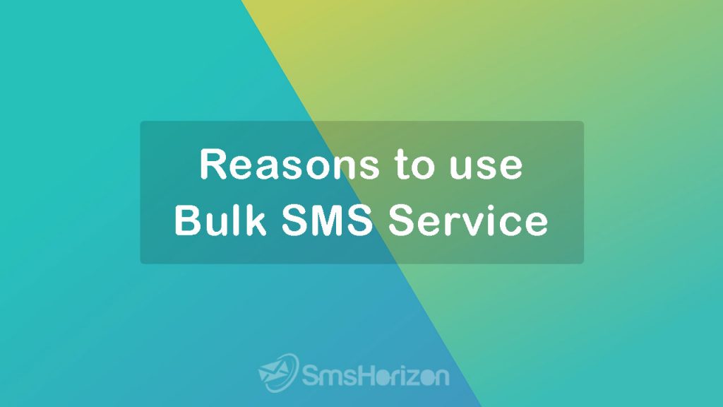 Reasons to use Bulk SMS Service 